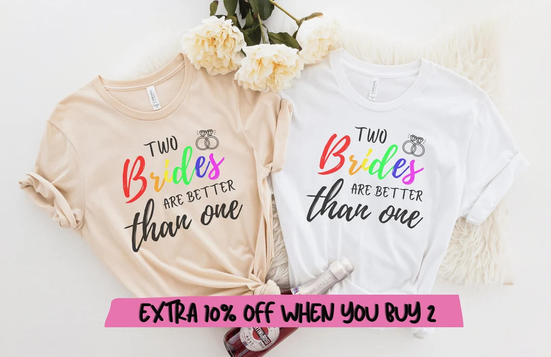 Lesbian Bachelorette Party Shirt, Two Brides Are Better Than One Shirt, Lesbian Wedding Shirt, Ba... | Etsy (US)