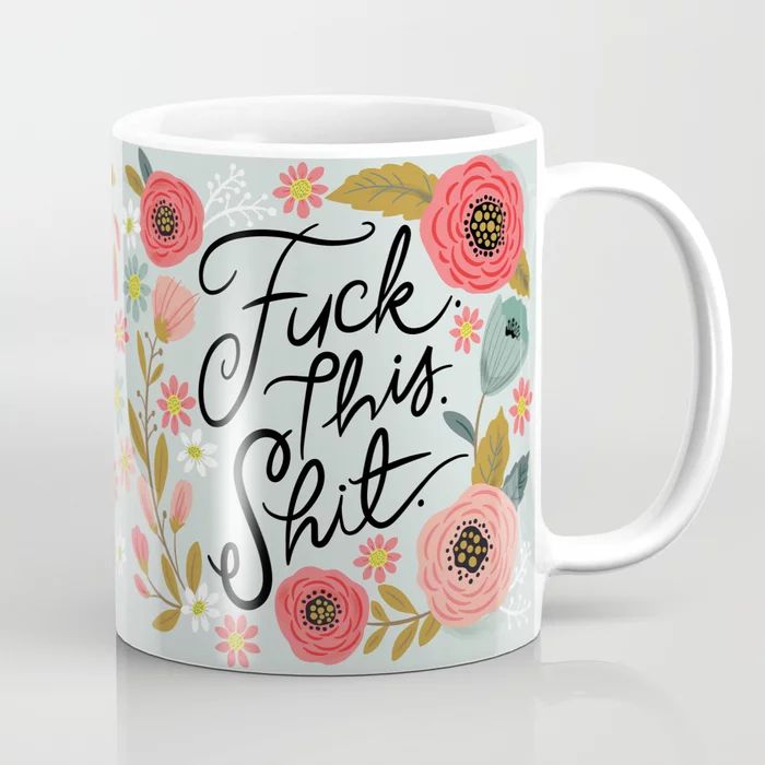 Pretty Swe*ry: F this Sh*t Coffee Mug | Society6