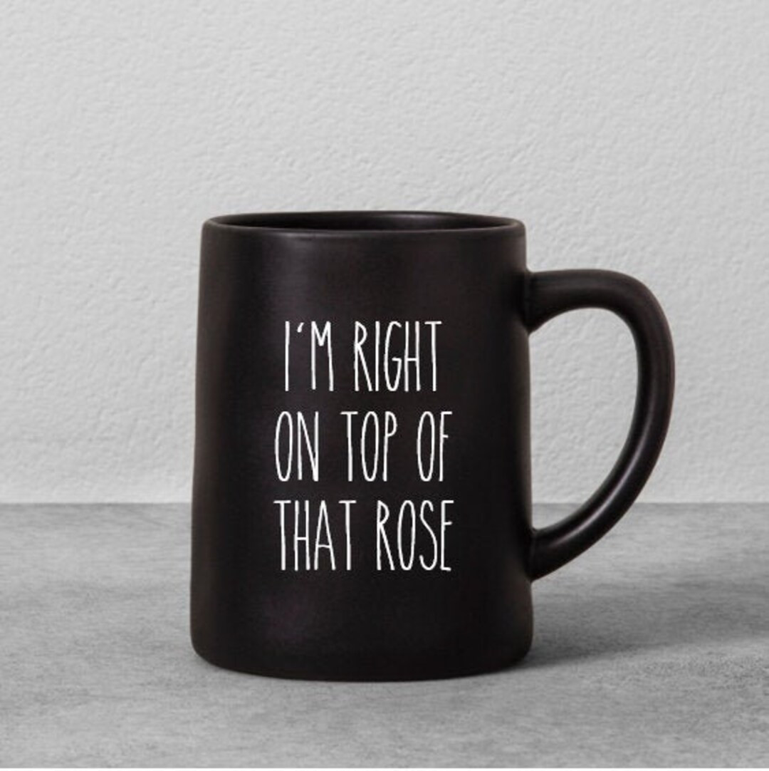BEST SELLER I'm Right on Top of That Rose Mug Christina - Etsy | Etsy (US)
