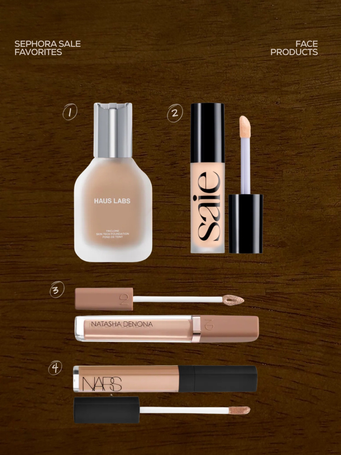 Sephora sale favorites - foundation and concealer 
(My shades)
1. Haus labs - 160 light neutral 
2. Saie - 7 light medium 
3. Natasha Denona - n4 and r2
4. NARS - l2.5
