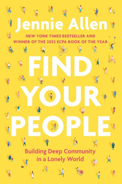 Find Your People: Building Deep Community in a Lonely World | Barnes & Noble