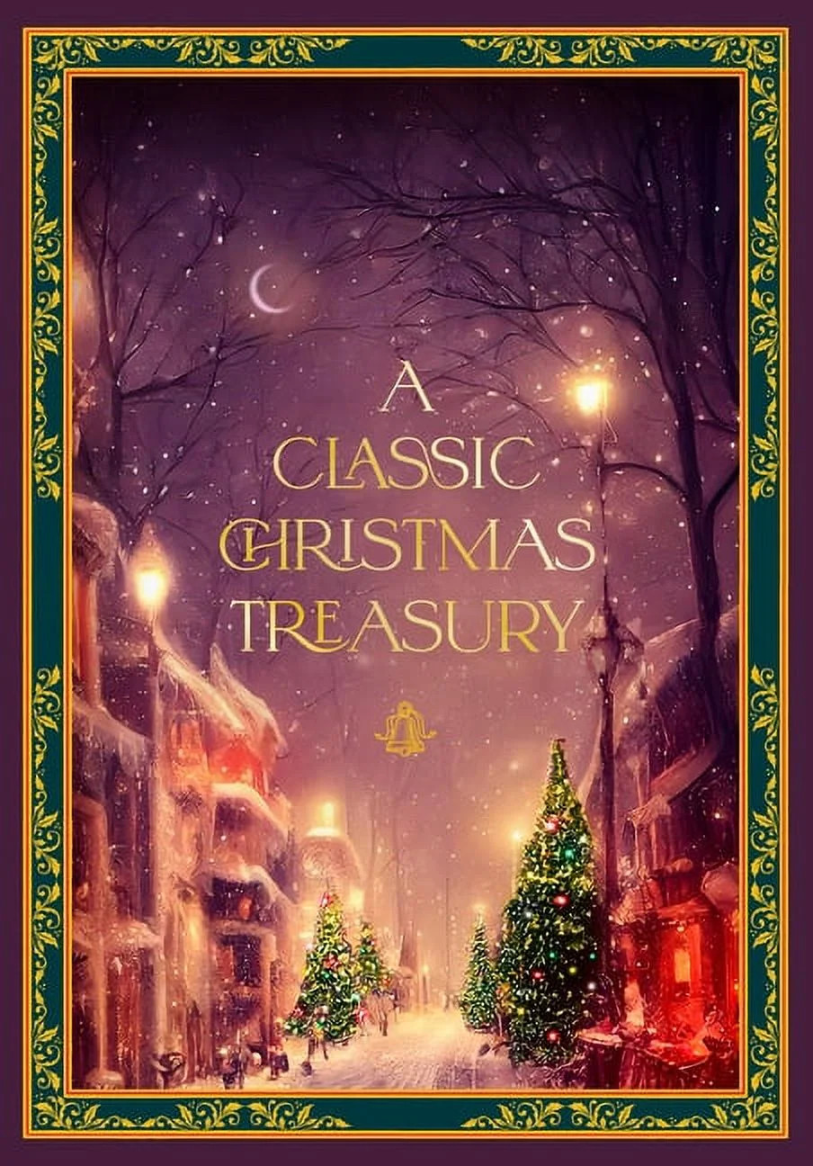 Timeless Classics A Classic Christmas Treasury: Includes 'Twas the Night Before Christmas, the Nu... | Walmart (US)