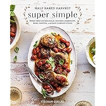 Half Baked Harvest Super Simple: More Than 125 Recipes for Instant, Overnight, Meal-Prepped, and Eas | Amazon (US)