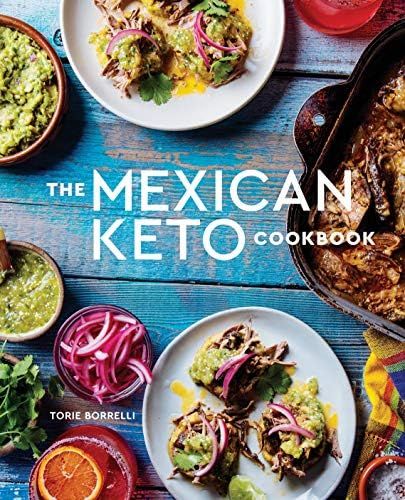 The Mexican Keto Cookbook: Authentic, Big-Flavor Recipes for Health and Longevity | Amazon (US)