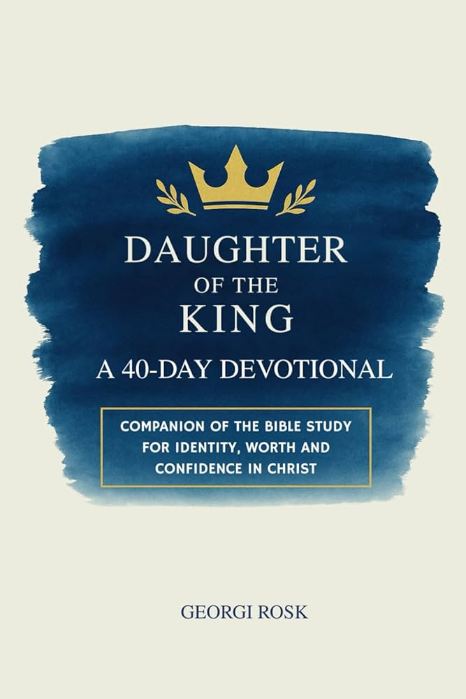 Daughter of the King: A 40-Day Devotional Companion of the Bible Study for Identity, Worth and Co... | Amazon (US)
