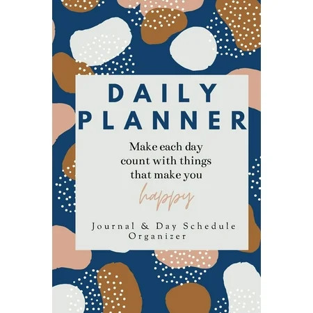 Daily Planner Make each day count with things that make you Happy Journal & Day Schedule Organizer:  | Walmart (US)