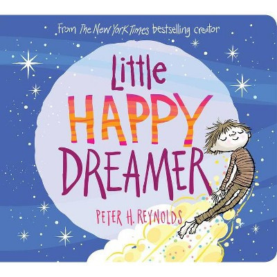 Little Happy Dreamer - by  Peter H Reynolds (Board Book) | Target