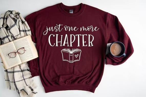 Just One More Chapter, Reading Sweatshirt,  Book Lover Gifts, Teacher Book Sweater, Bookworm, Lib... | Etsy (US)