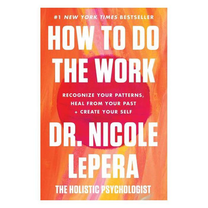 How to Do the Work - by Nicole Lepera (Hardcover) | Target