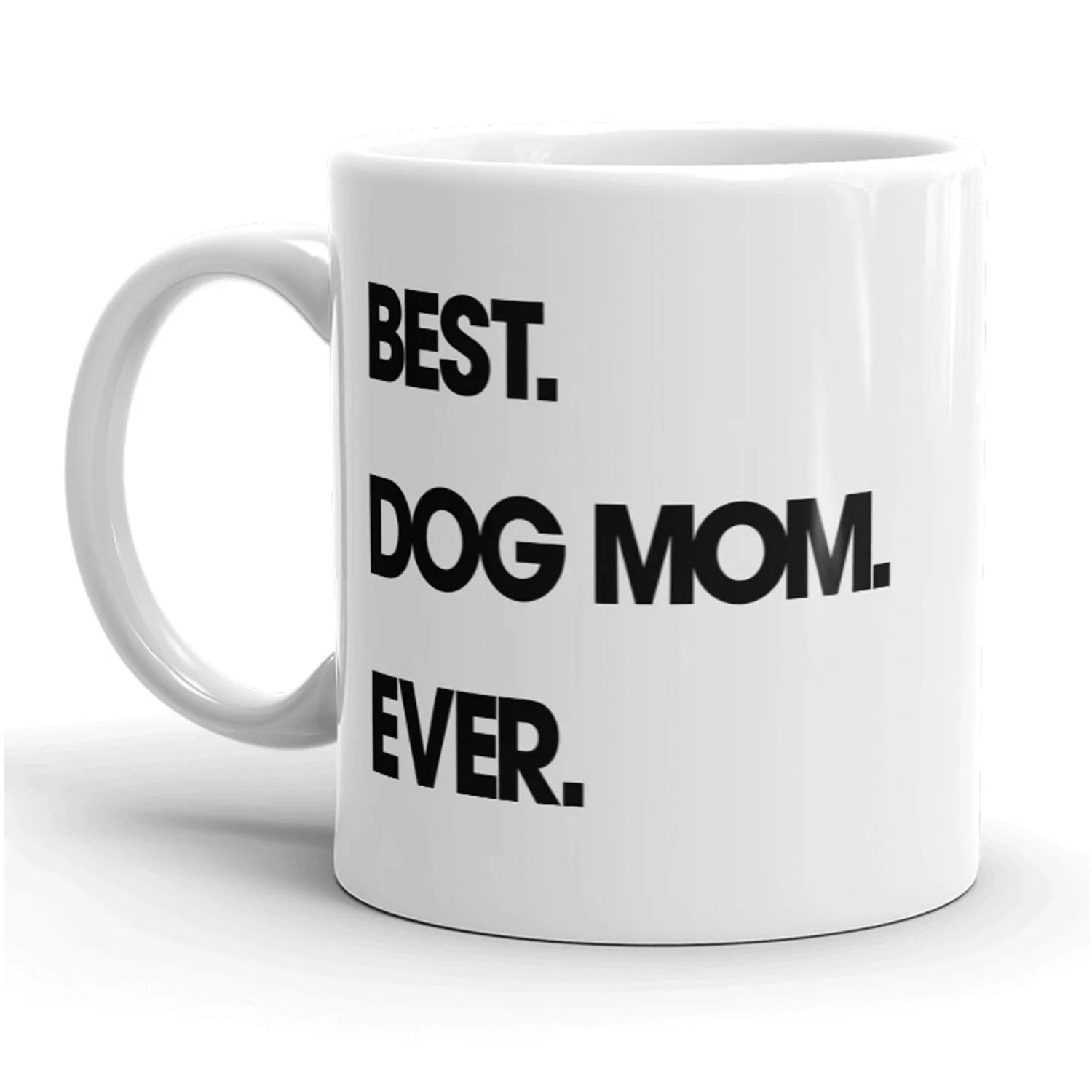 Best Dog Mom Ever Mug Funny Pet Puppy Coffee Cup - 11oz | Walmart (US)