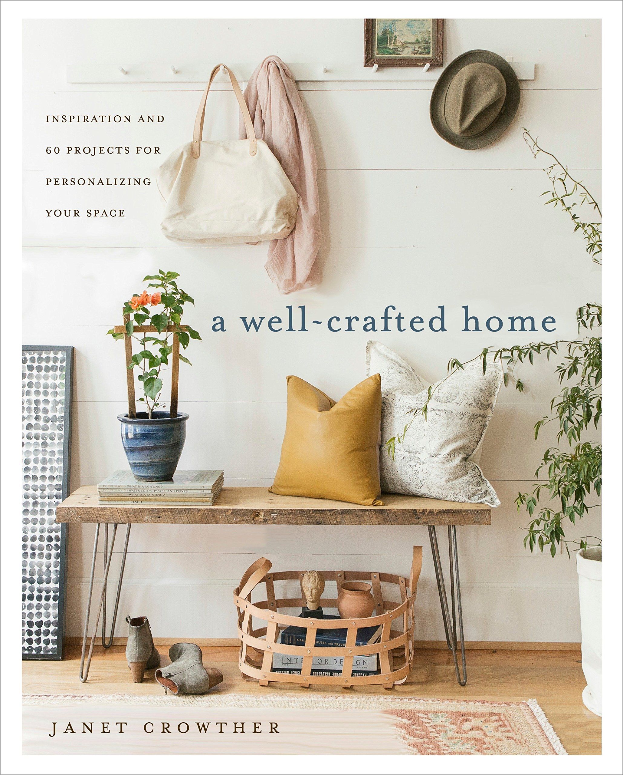 A Well-Crafted Home: Inspiration and 60 Projects for Personalizing Your Space | Amazon (US)