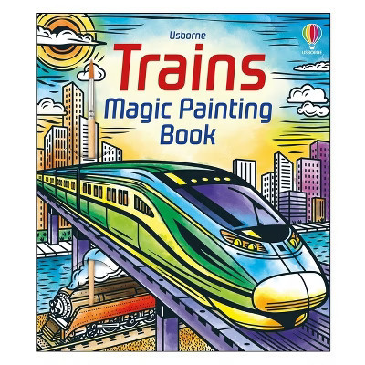 Trains Magic Painting Book - (Magic Painting Books) by  Sam Baer (Paperback) | Target