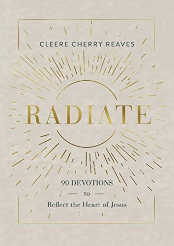 Radiate: 90 Devotions to Reflect the Heart of Jesus | Amazon (US)