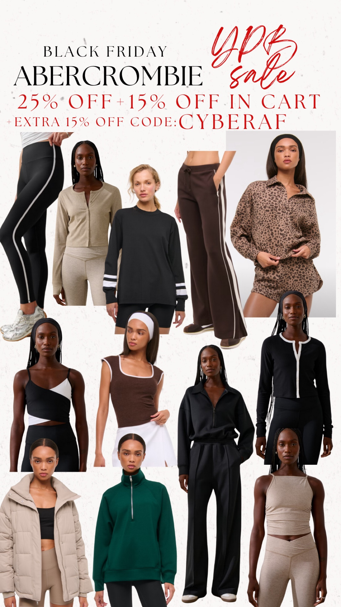 25% off sitewide + 15% off in cart + extra 15% off code CYBERAF
activewear 
Abercrombie YPB

#LTKCyberWeek #LTKFitness #LTKSaleAlert
