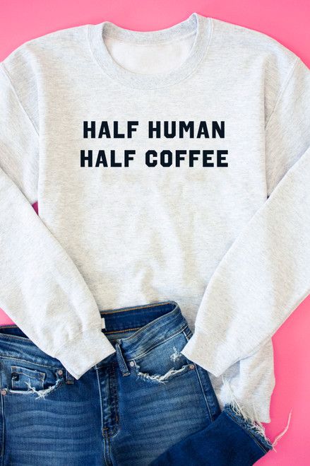 Half Human Half Coffee  Ash Graphic Sweatshirt | The Pink Lily Boutique