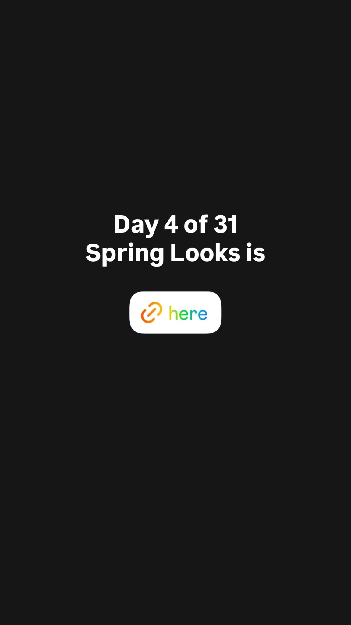 Day 4 of 31
Spring Looks is