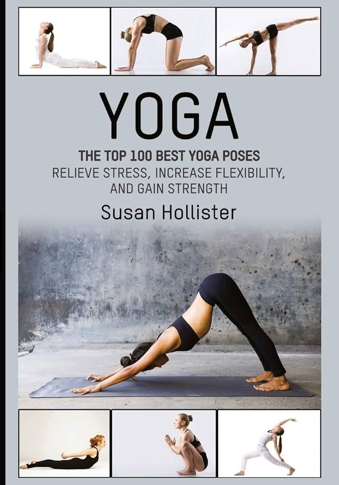 Yoga: The Top 100 Best Yoga Poses: Relieve Stress, Increase Flexibility, and Gain Strength (Yoga ... | Amazon (US)