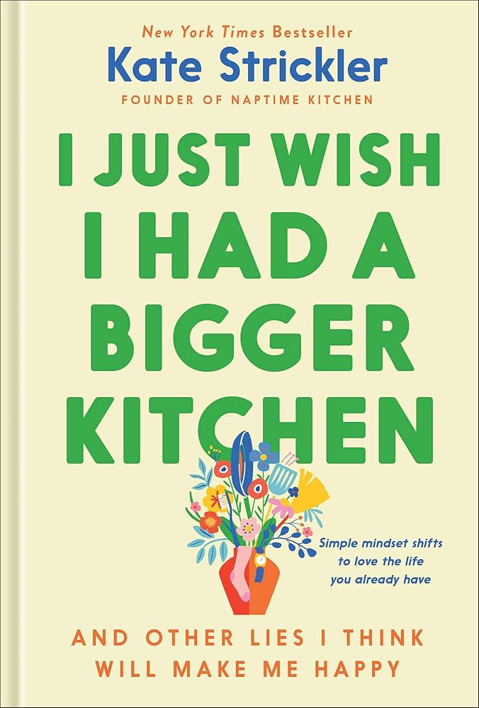 I Just Wish I Had a Bigger Kitchen: And Other Lies I Think Will Make Me Happy (Small Habits and M... | Amazon (US)