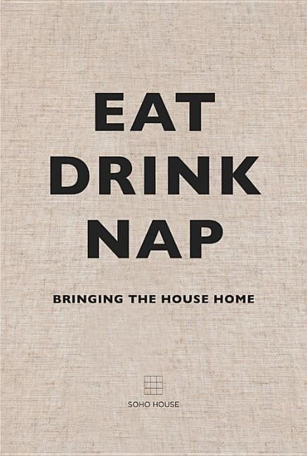 Eat Drink Nap : Bringing the House Home (Hardcover) | Walmart (US)