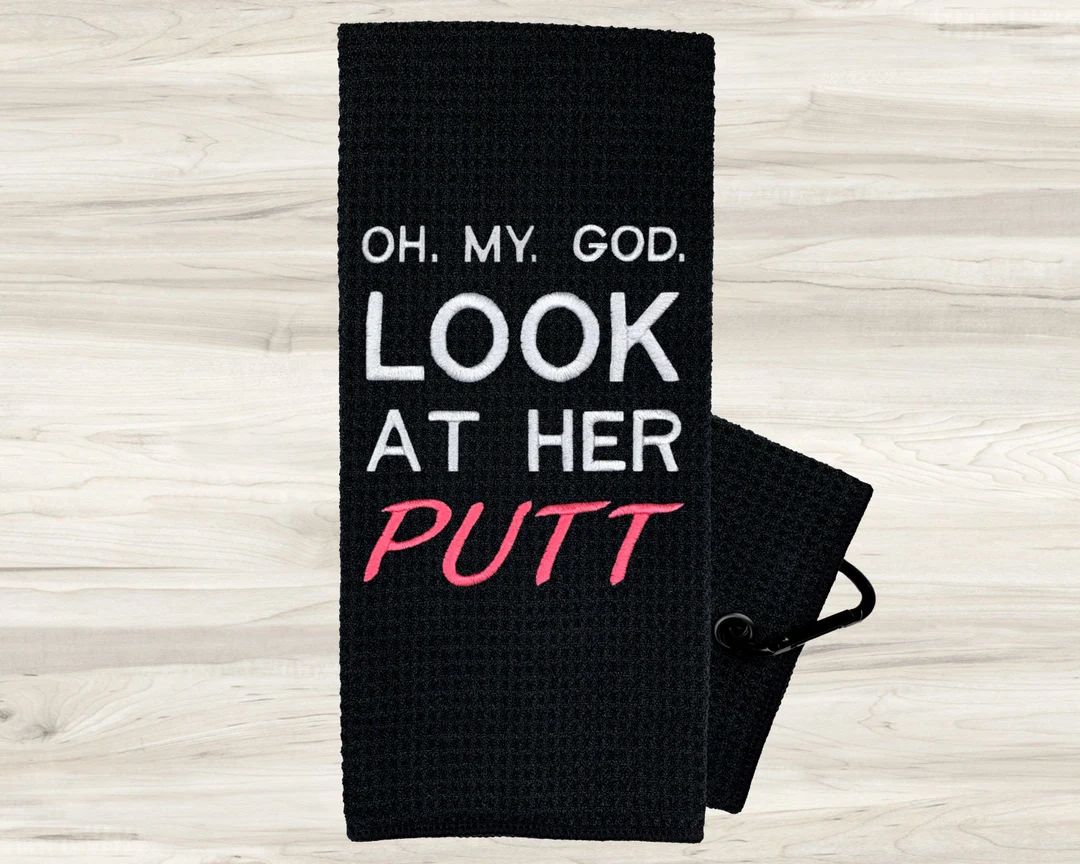 Oh My God Look At Her Putt Golf Towel - Golf Gifts for Women - Embroidered Golf Towel- Golf Gift ... | Etsy (US)