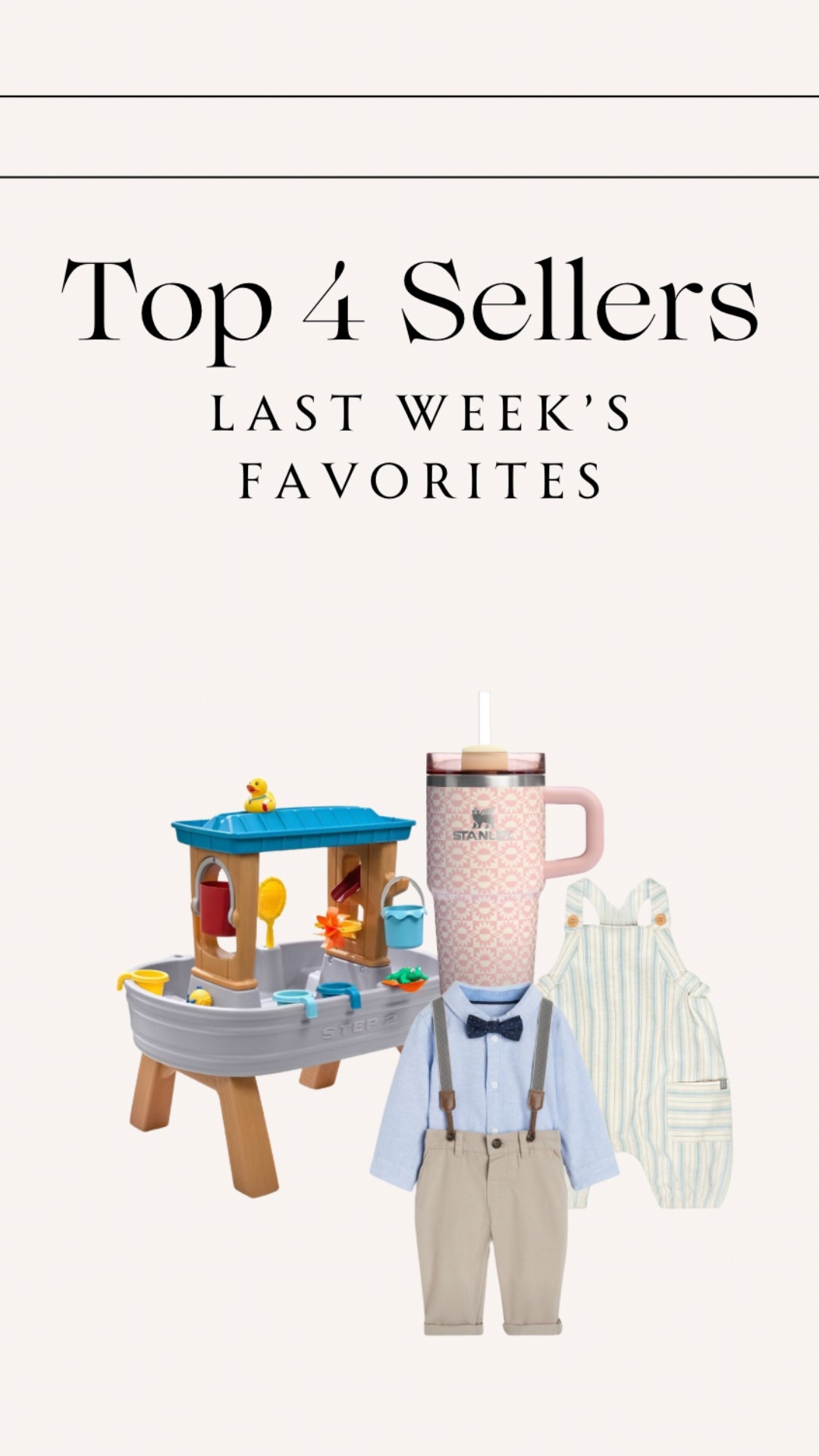 Last Week’s — top 4 best sellers✨ 

#topseller #bestseller #topfavorites #babyboy #toddlerkids #babyboystyle #hmkids #watertable #toddleroutdoortoys #outdoortoys #giftideasforkids #toddlermusthave #stanleycup #stanley #babyeaster #familyphotos #walmartkids #step2table #toys 

#LTKFamily #LTKSaleAlert #LTKKids