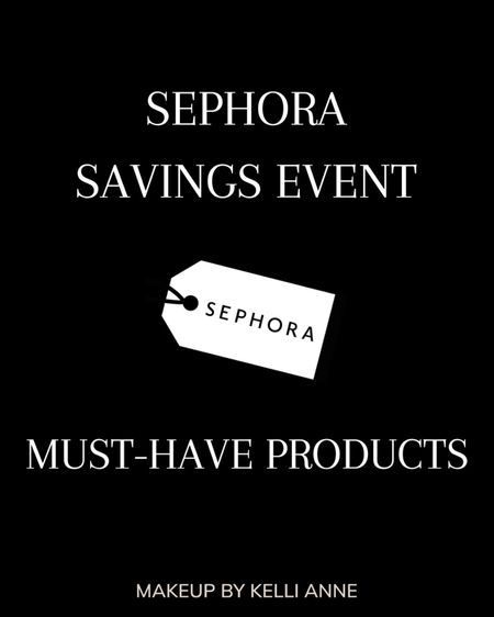 MUST HAVE PRODUCTS x Sephora Savings Event 

#LTKbeauty #LTKxSephora #LTKsalealert