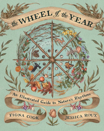 The Wheel of the Year: An Illustrated Guide to Nature's Rhythms | Barnes & Noble