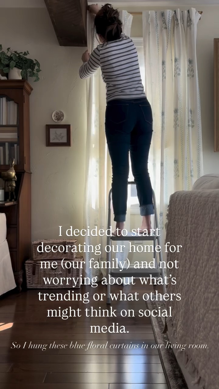 I decided to start decorating our home for me (our family) and not worrying about what’s trending or what others might think on social media. So I hung these blue floral curtains in our living room.