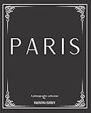 Paris: A Photographic Collection By Valentina Esteley: A Stylish Decorative Coffee Table Book: Stack | Amazon (US)