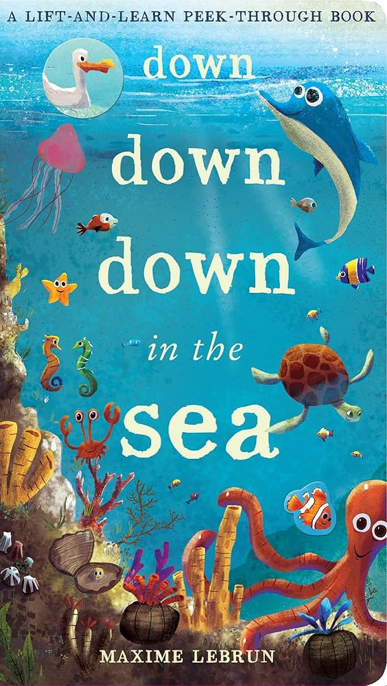 Down Down Down in the Sea: A lift-and-learn peek-through book (Lift & Learn Peek Through Book) | Amazon (US)