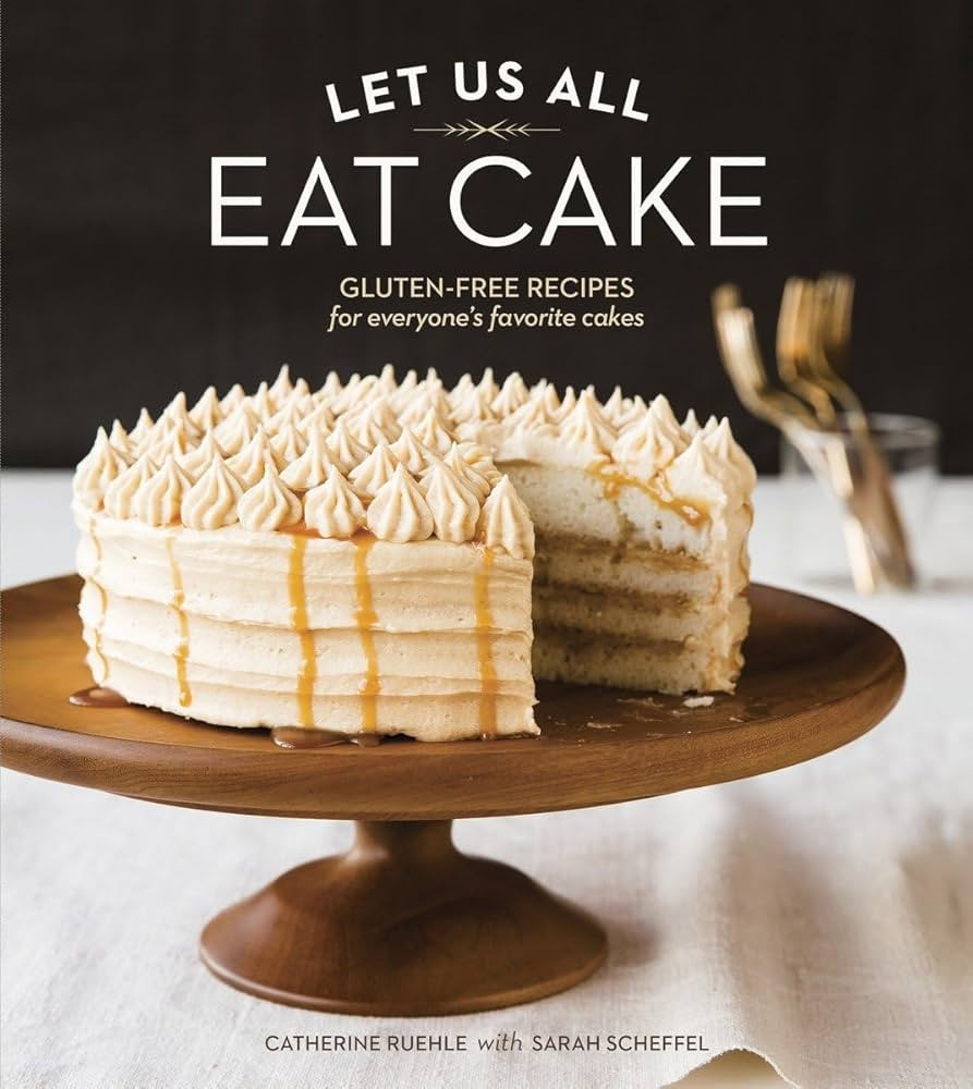 Let Us All Eat Cake: Gluten-Free Recipes for Everyone's Favorite Cakes [A Baking Book] | Amazon (US)