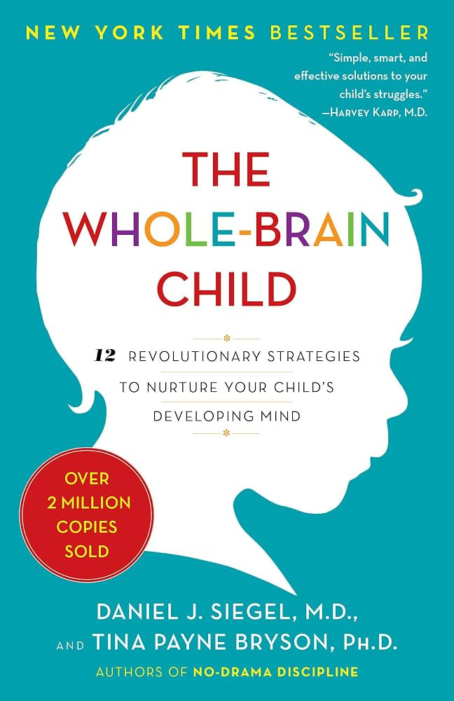 The Whole-Brain Child: 12 Revolutionary Strategies to Nurture Your Child's Developing Mind | Amazon (US)