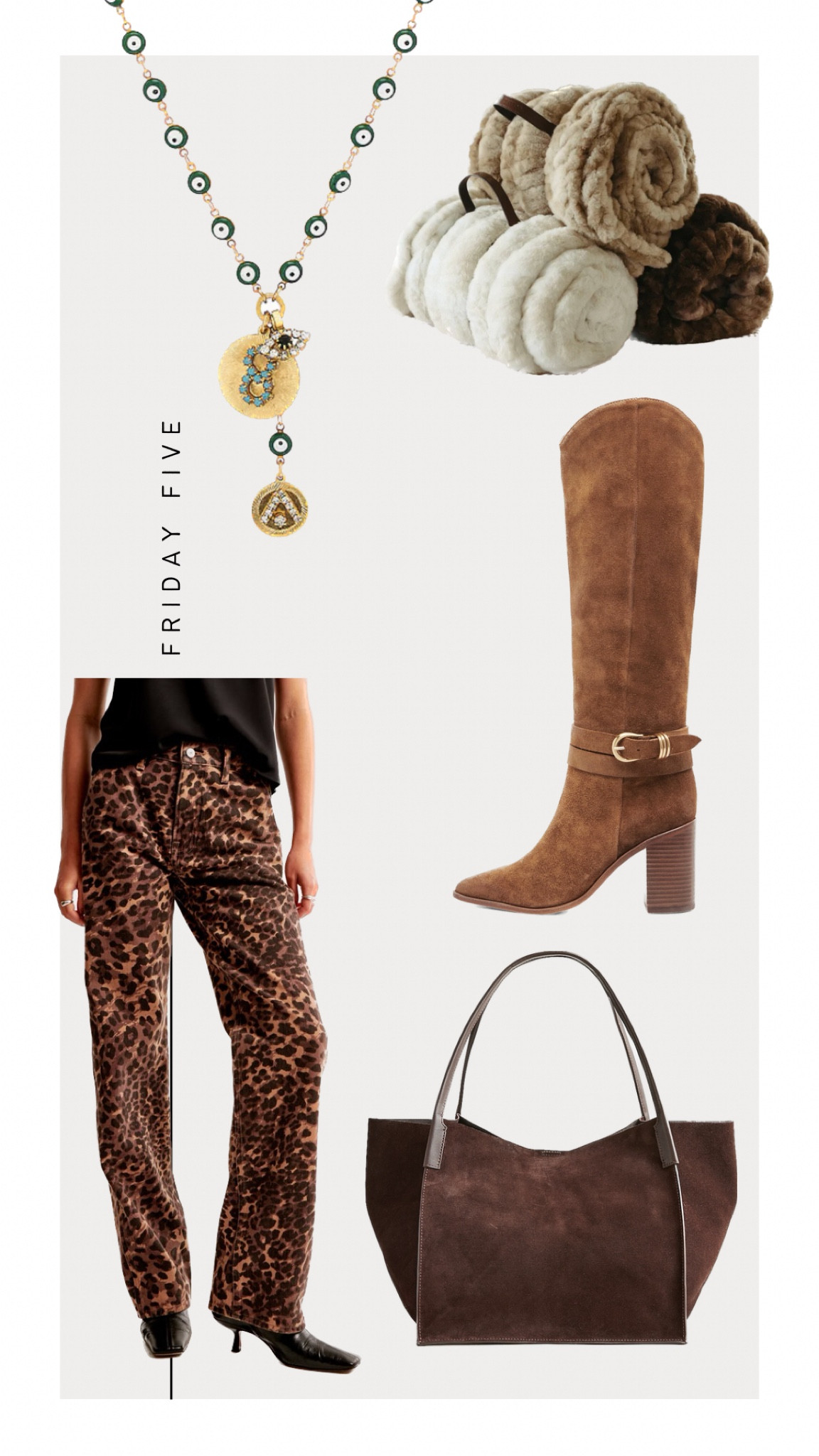 Friday Five: Shop My Wishlist
-
1. Abercrombie Mid-Rose Slouchy Jean in leopard print 
2. J.Crew Large Berkeley Tote in suede 
3. Elizabeth Cole Necklace 
4. Dolce Vita Tyrone Boots
5. The Styled Collection Cozy Blanket 

#LTKItBag #LTKStyleTip #LTKShoeCrush