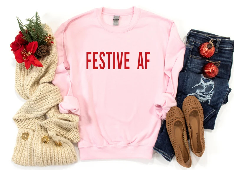 Festive AF Sweatshirt, Festive AF Shirt, Festive Sweatshirt, Festive Shirt, Christmas Sweatshirt,... | Etsy (Global)