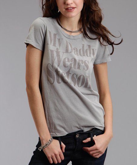 Gray 'My Daddy Wears Stetson' Tee - Women | Zulily