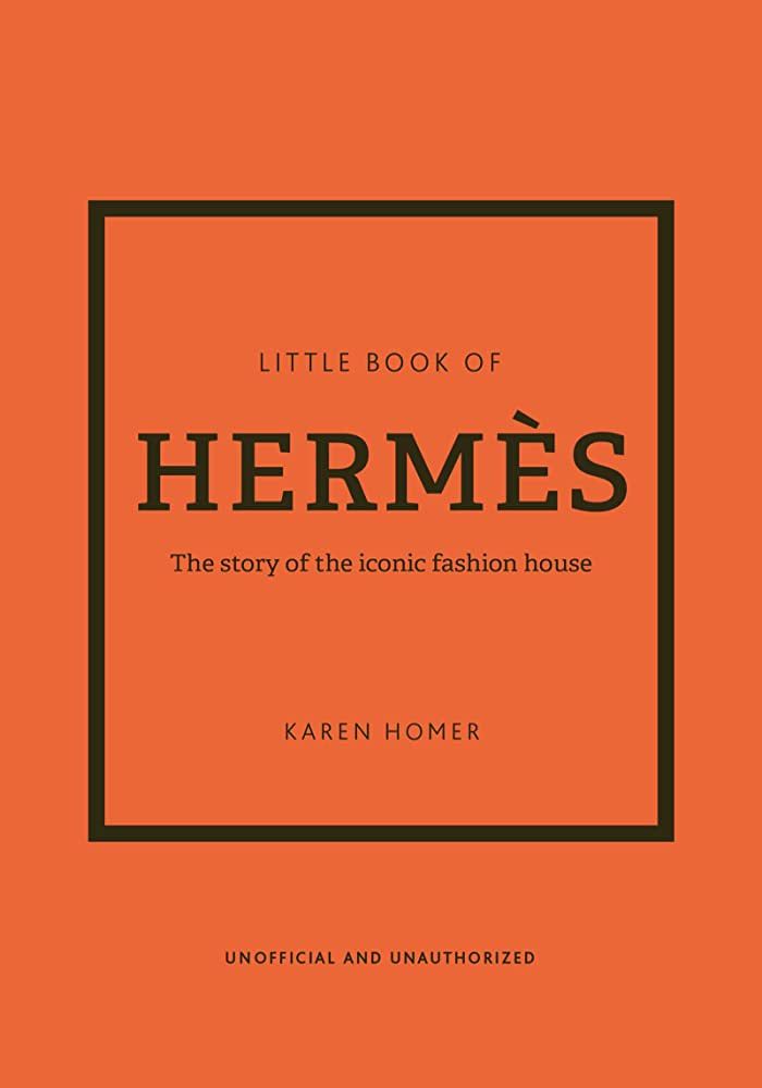 The Little Book of Hermès: The Story of the Iconic Fashion House (Little Books of Fashion, 14) | Amazon (US)