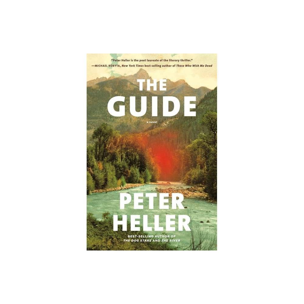 The Guide - by Peter Heller (Hardcover) | Target