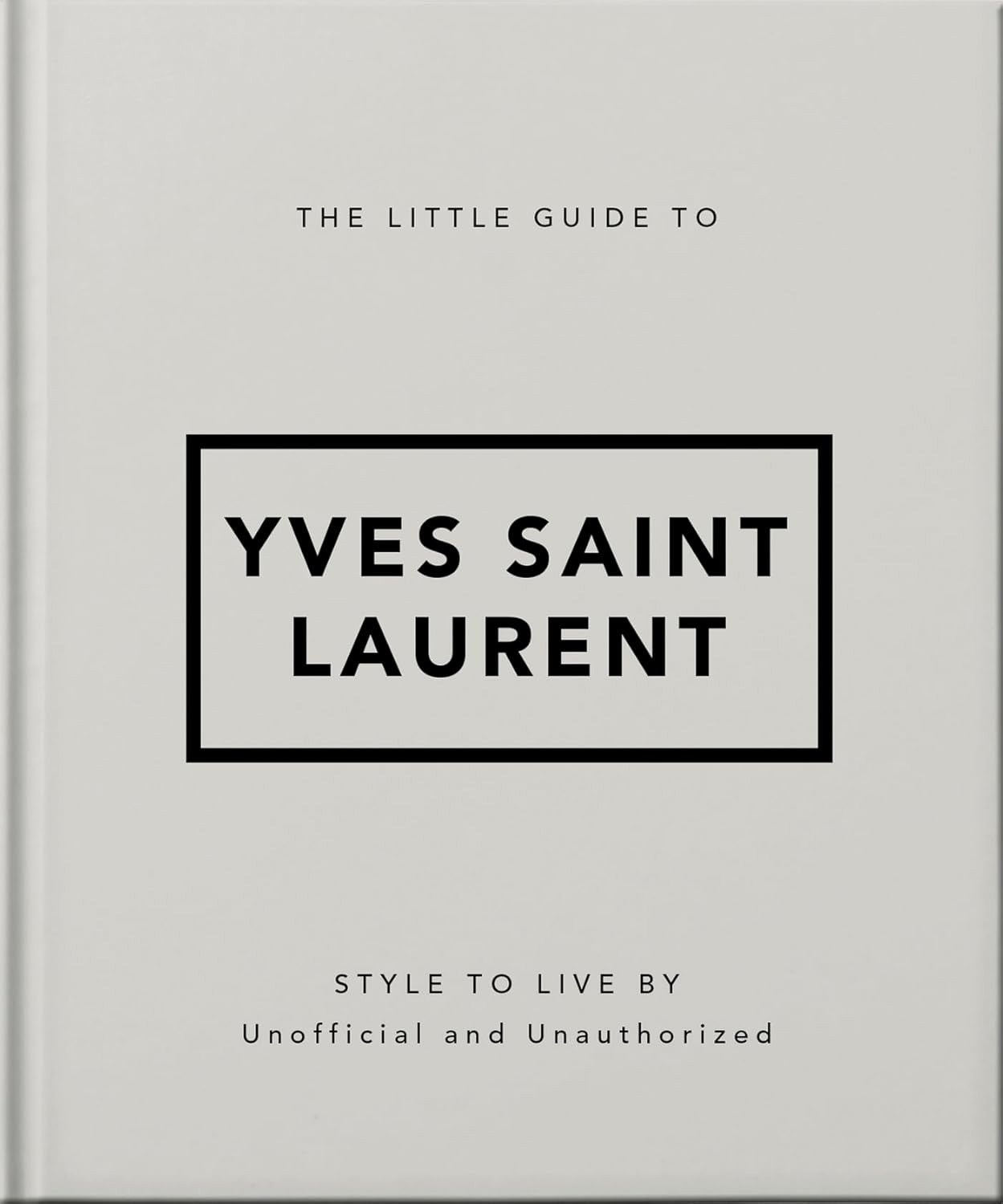The Little Guide to Yves Saint Laurent (The Little Books of Fashion, 6)      Hardcover – July 9... | Amazon (US)