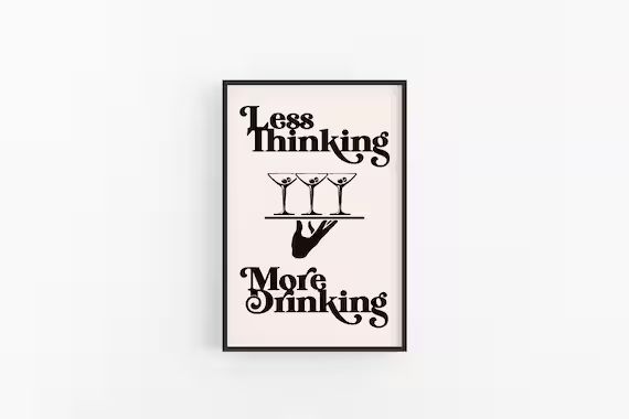 Less Thinking More Drinking Print Bar Cart Decor Bar Wall | Etsy | Etsy (US)
