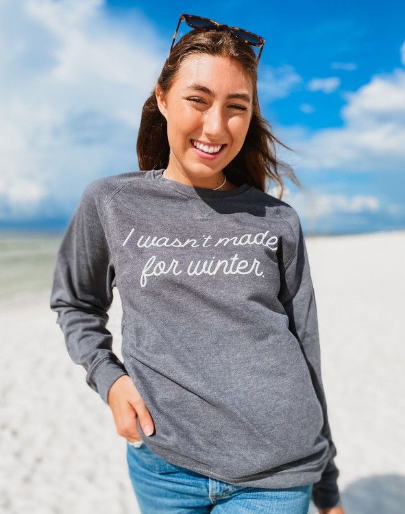 I Wasn't Made For Winter Crew Sweatshirt - Women - Gray | 30A Gear
