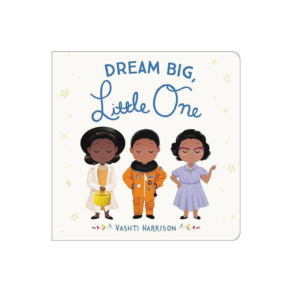 Dream Big, Little One - by Vashti Harrison (Hardcover) | Target