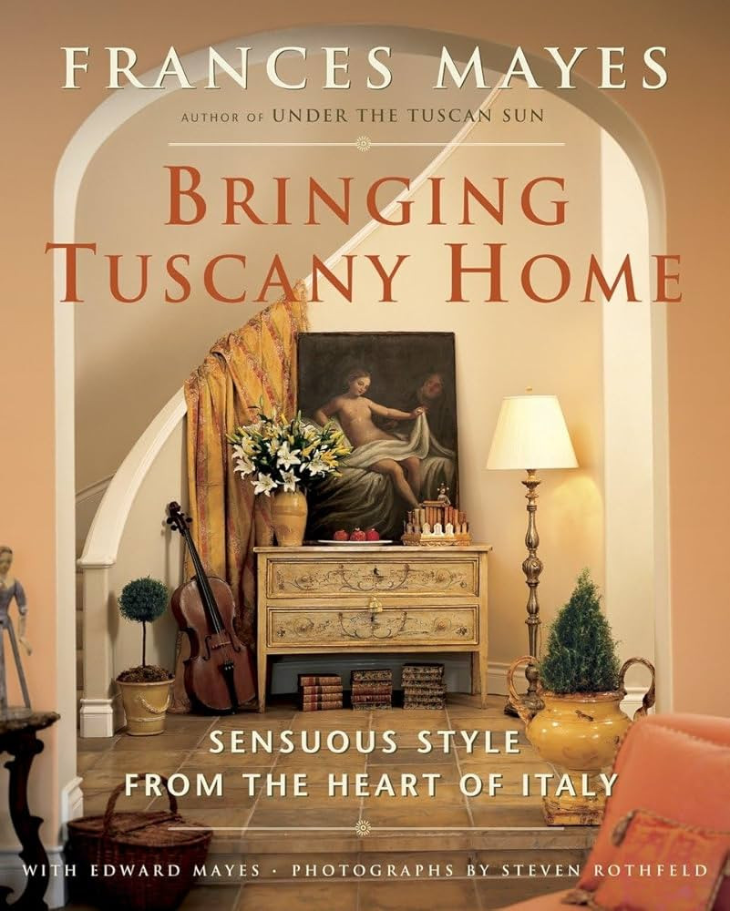 Bringing Tuscany Home: Sensuous Style From the Heart of Italy | Amazon (US)