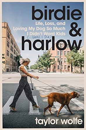 Birdie & Harlow: Life, Loss, and Loving My Dog So Much I Didn't Want Kids (…Until I Did)     Ha... | Amazon (US)