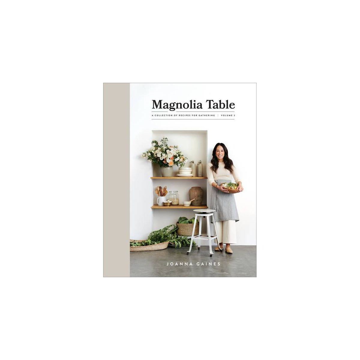 Magnolia Table Volume 2 - By Joanna Gaines ( Hardcover ) | Target