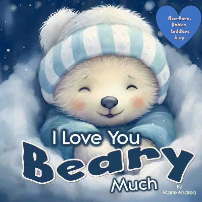 I Love You Beary Much ( A Baby Book 0-6 months & up) - (Little Love Steps: Bonding for Babies 0-6... | Target