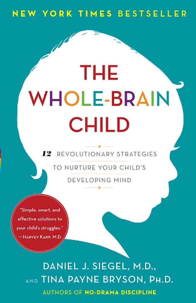 The Whole-Brain Child: 12 Revolutionary Strategies to Nurture Your Child's Developing Mind | Amazon (US)