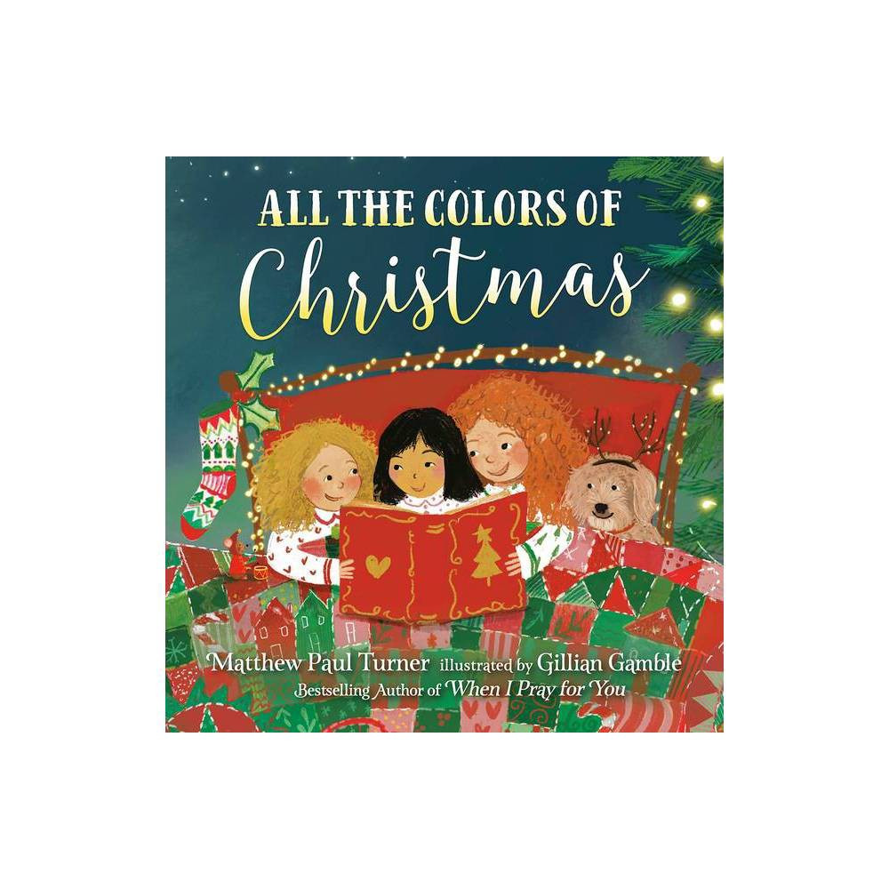 All the Colors of Christmas - by Matthew Paul Turner (Hardcover) | Target
