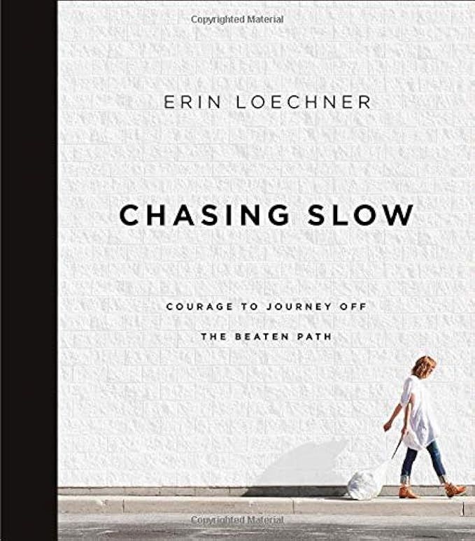 Chasing Slow: Courage to Journey Off the Beaten Path | Amazon (US)