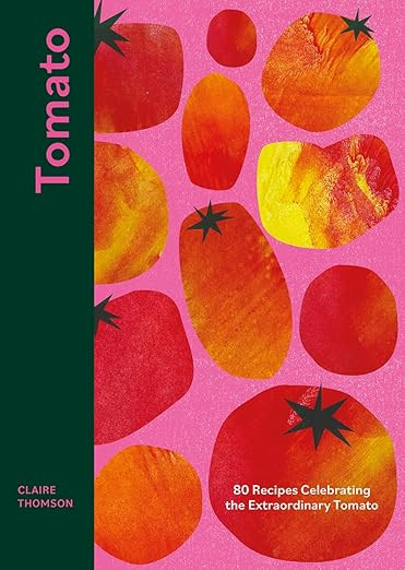 Tomato: 80 Recipes Celebrating the Extraordinary Tomato | Amazon (US)