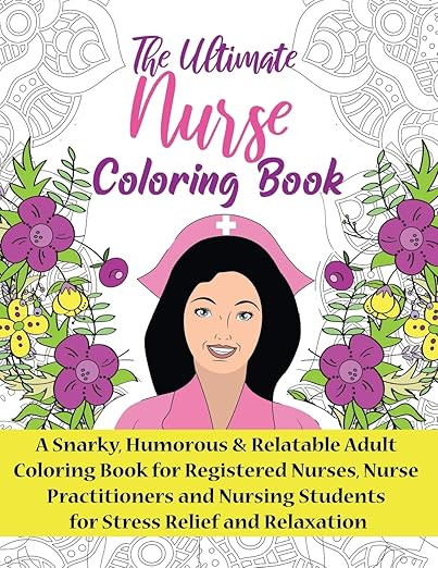 The Ultimate Nurse Coloring Book: A Snarky, Relatable & Humorous Adult Coloring Book For Register... | Amazon (US)
